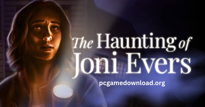 Download The Haunting Of Joni Evers PC Game – Free Full Version